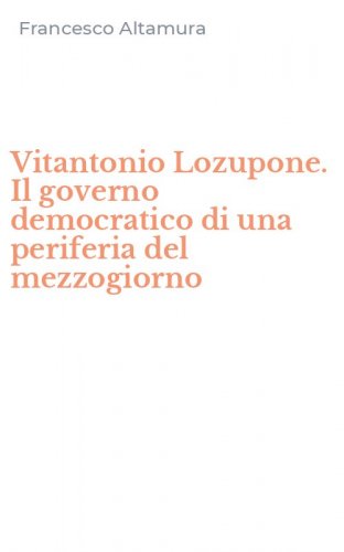 Vitantonio Lozupone. Il governo democratico di una periferia del mezzogiorno