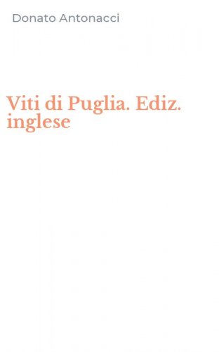 Viti di Puglia. Ediz. inglese