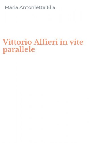 Vittorio Alfieri in vite parallele