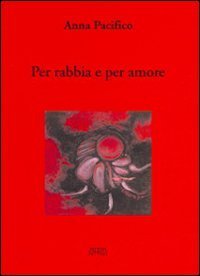 Per rabbia e per amore