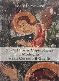 Sancte Marie de Cripta Maiore a Modugno e san Corrado il Guelfo. Temi e rituali funerari tra Puglia e Balcani in un santuario rupestre medievale