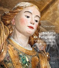 Stefano da Putignano. &laquo;Virtuoso&raquo; scultore del Rinascimento