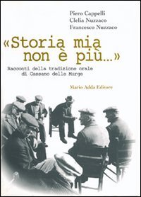 Storia mia non &egrave; pi&ugrave;... Racconti della tradizione orale di Cassano delle Murge