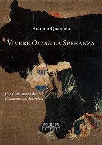 Vivere &laquo;oltre&raquo; la speranza