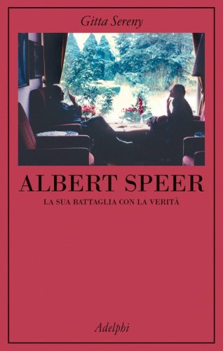 Albert Speer. La sua battaglia con la verit&agrave;