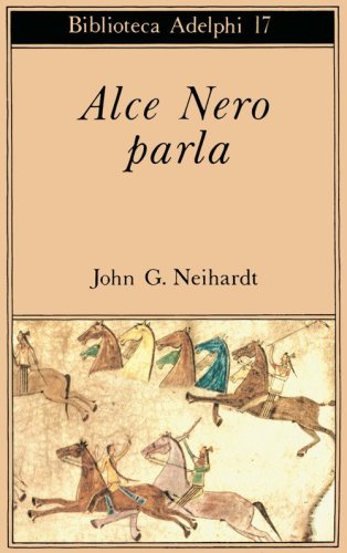 Alce Nero parla. Vita di uno stregone dei sioux Oglala