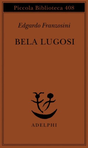 Bela Lugosi. Biografia di una metamorfosi