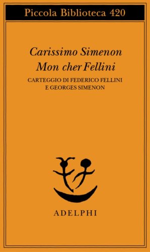 Carissimo Simenon-Mon cher Fellini. Carteggio di Federico Fellini e Georges Simenon