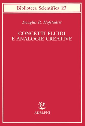 Concetti fluidi e analogie creative. Modelli per calcolatore dei meccanismi fondamentali del pensiero