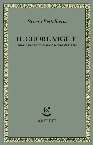 Il cuore vigile. Autonomia individuale e societ&agrave; di massa