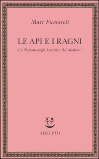 Le api e i ragni. La disputa degli antichi e dei moderni