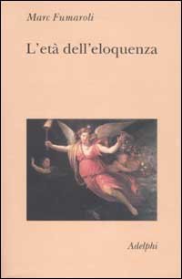 L'et&agrave; dell'eloquenza. Retorica e &laquo;res literaria&raquo; dal Rinascimento alle soglie dell'epoca classica