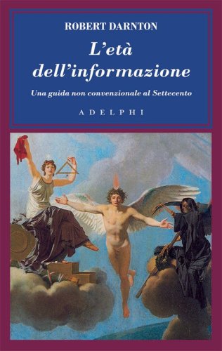 L'et&agrave; dell'informazione. Una guida non convenzionale al Settecento