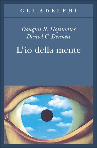 L'io della mente. Fantasie e riflessioni sul s&eacute; e sull'anima