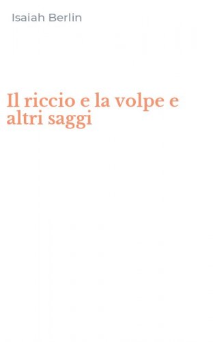 Il riccio e la volpe e altri saggi