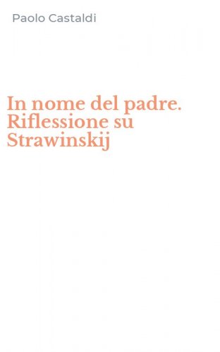 In nome del padre. Riflessione su Strawinskij