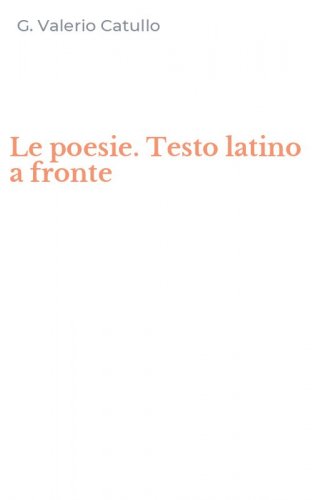 Le poesie. Testo latino a fronte
