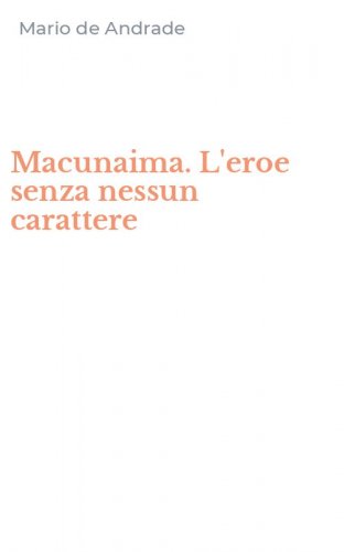 Macunaima. L'eroe senza nessun carattere