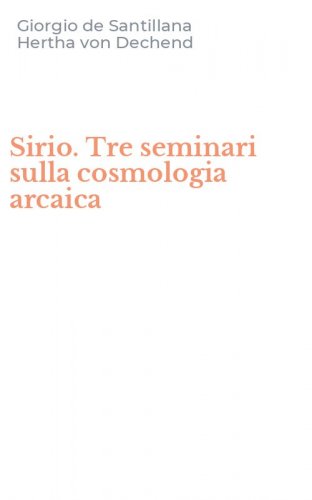 Sirio. Tre seminari sulla cosmologia arcaica