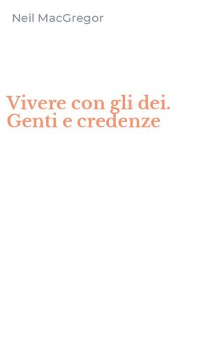 Vivere con gli dei. Genti e credenze