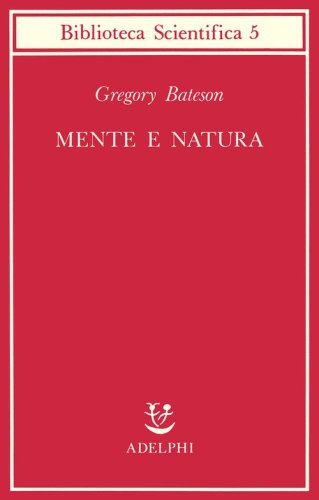 Mente e natura. Un'unit&agrave; necessaria