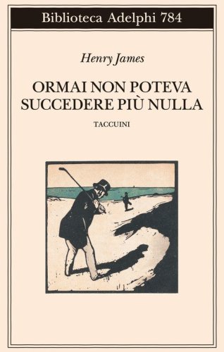 Ormai non poteva succedere pi&ugrave; nulla. Taccuini