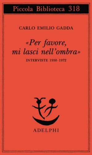 &laquo;Per favore, mi lasci nell'ombra&raquo;. Interviste 1950-1972