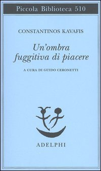 Un'ombra fuggitiva di piacere. Testo greco moderno a fronte