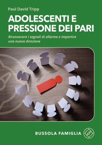 Adolescenti e pressione dei pari. Riconoscere i segnali di allarme e impartire una nuova direzione