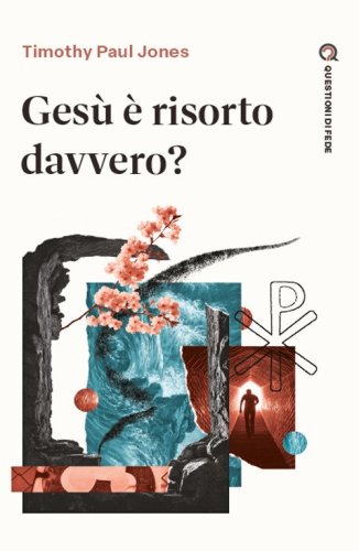 Ges&ugrave; &egrave; risorto davvero?
