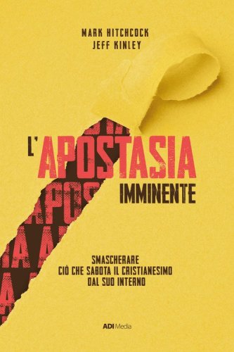 L'apostasia imminente. Smascherare ci&ograve; che sabota il cristianesimo dal suo interno