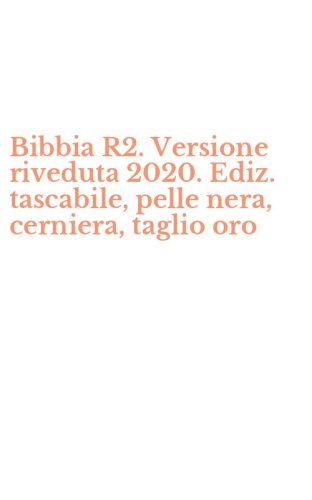 Bibbia R2. Versione riveduta 2020. Ediz. tascabile, pelle nera, cerniera, taglio oro