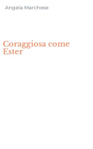 Coraggiosa come Ester