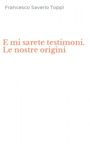 E mi sarete testimoni. Le nostre origini