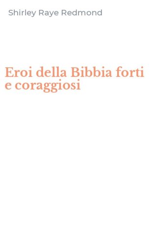 Eroi della Bibbia forti e coraggiosi