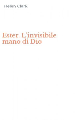 Ester. L'invisibile mano di Dio