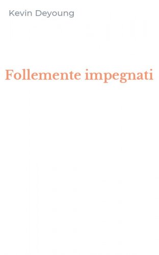 Follemente impegnati