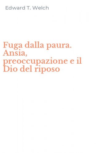 Fuga dalla paura. Ansia, preoccupazione e il Dio del riposo