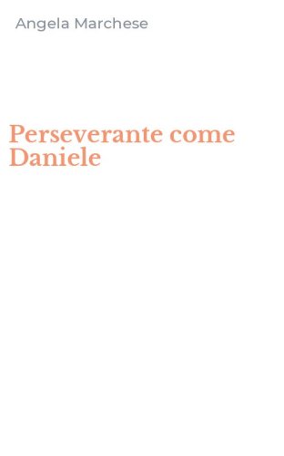 Perseverante come Daniele