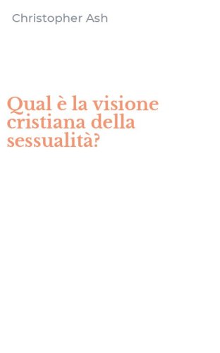 Qual &egrave; la visione cristiana della sessualit&agrave;?