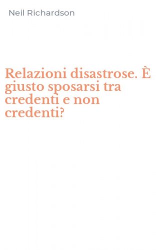 Relazioni disastrose. &Egrave; giusto sposarsi tra credenti e non credenti?