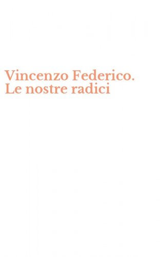 Vincenzo Federico. Le nostre radici
