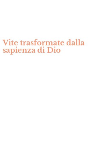 Vite trasformate dalla sapienza di Dio