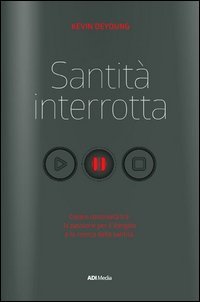 Santit&agrave; interrotta. Unire passione e santificazione