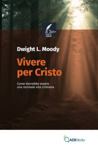 Vivere per Cristo. Come dovrebbe essere una normale vita cristiana