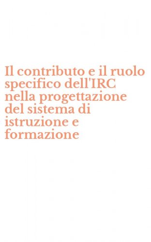 Il contributo e il ruolo specifico dell'IRC nella progettazione del sistema di istruzione e formazione