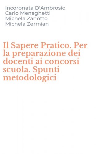 Il Sapere Pratico. Per la preparazione dei docenti ai concorsi scuola. Spunti metodologici