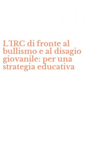 L'IRC di fronte al bullismo e al disagio giovanile: per una strategia educativa