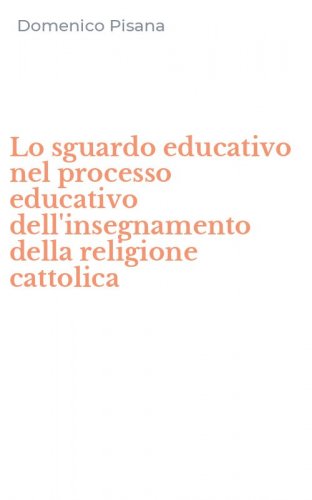 Lo sguardo educativo nel processo educativo dell'insegnamento della religione cattolica