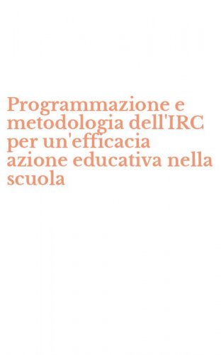 Programmazione e metodologia dell'IRC per un'efficacia azione educativa nella scuola